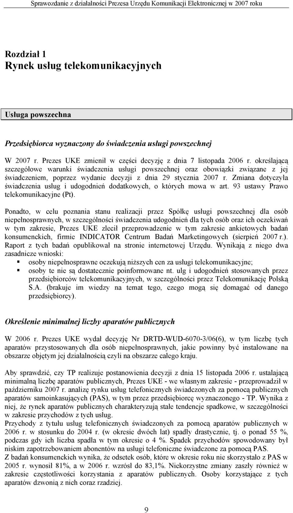Zmiana dotyczyła świadczenia usług i udogodnień dodatkowych, o których mowa w art. 93 ustawy Prawo telekomunikacyjne (Pt).