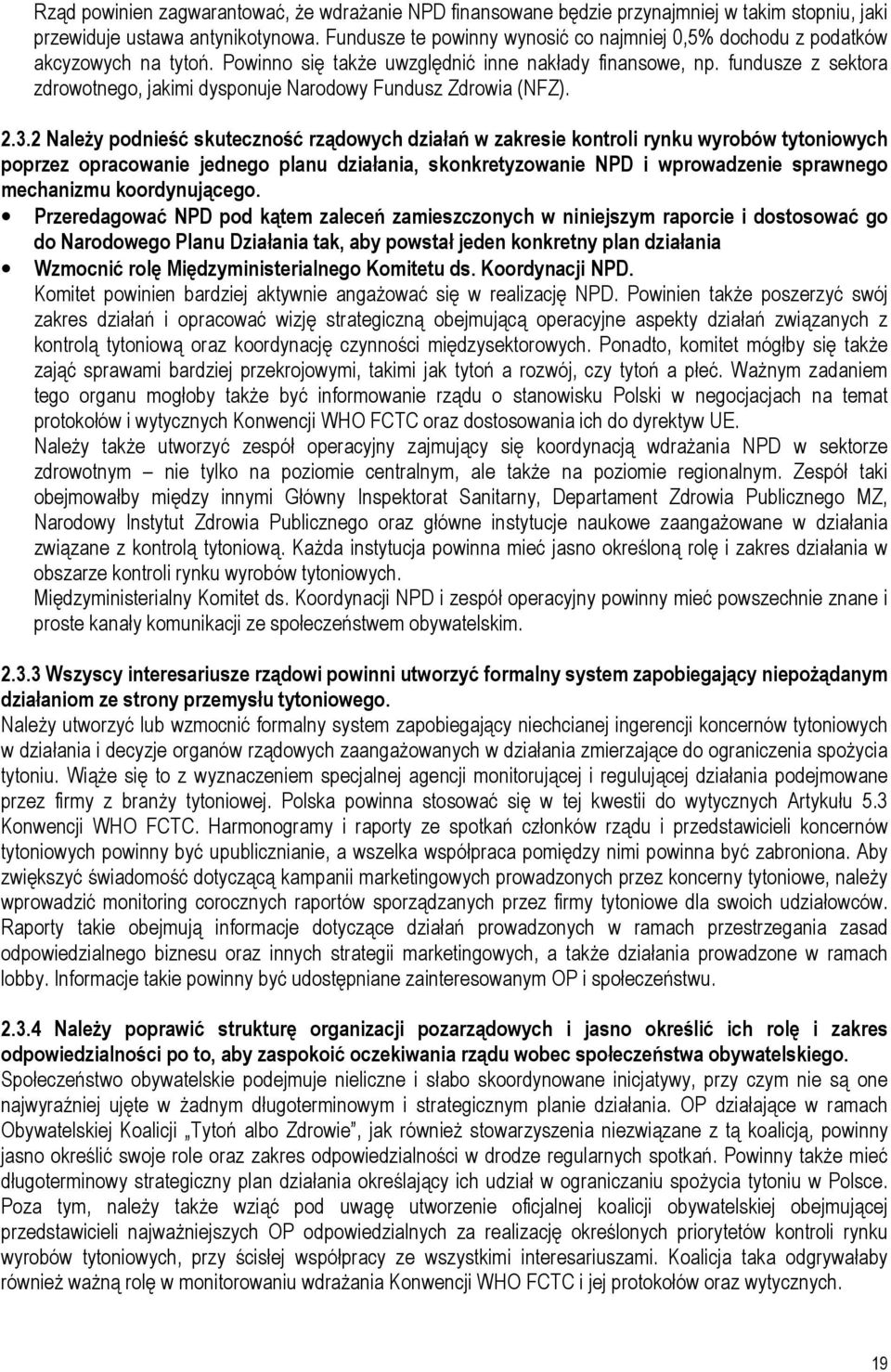fundusze z sektora zdrowotnego, jakimi dysponuje Narodowy Fundusz Zdrowia (NFZ). 2.3.