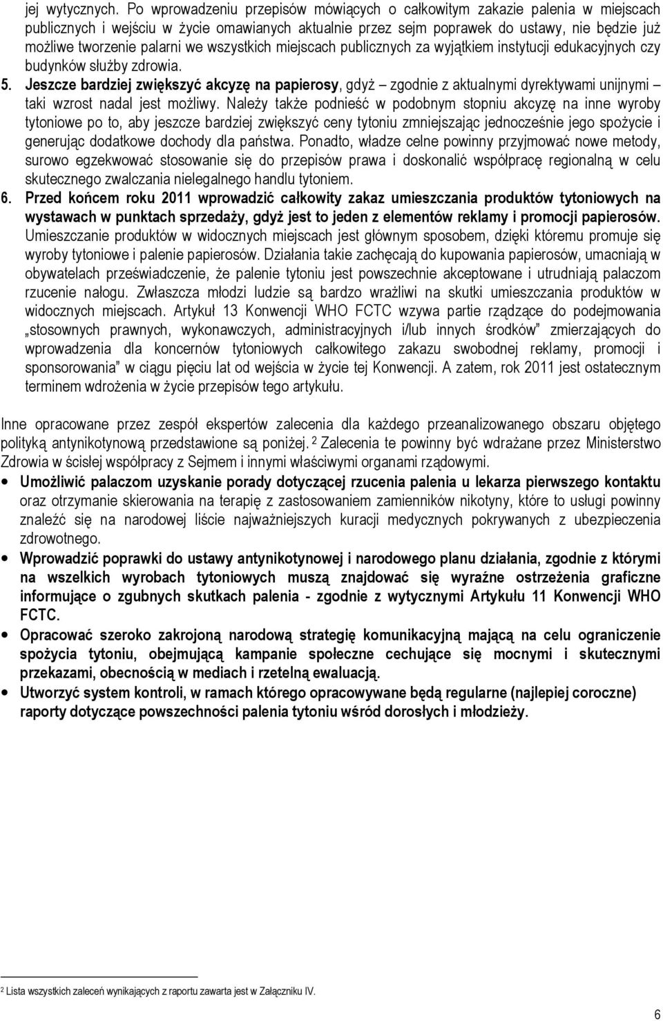 we wszystkich miejscach publicznych za wyjątkiem instytucji edukacyjnych czy budynków służby zdrowia. 5.