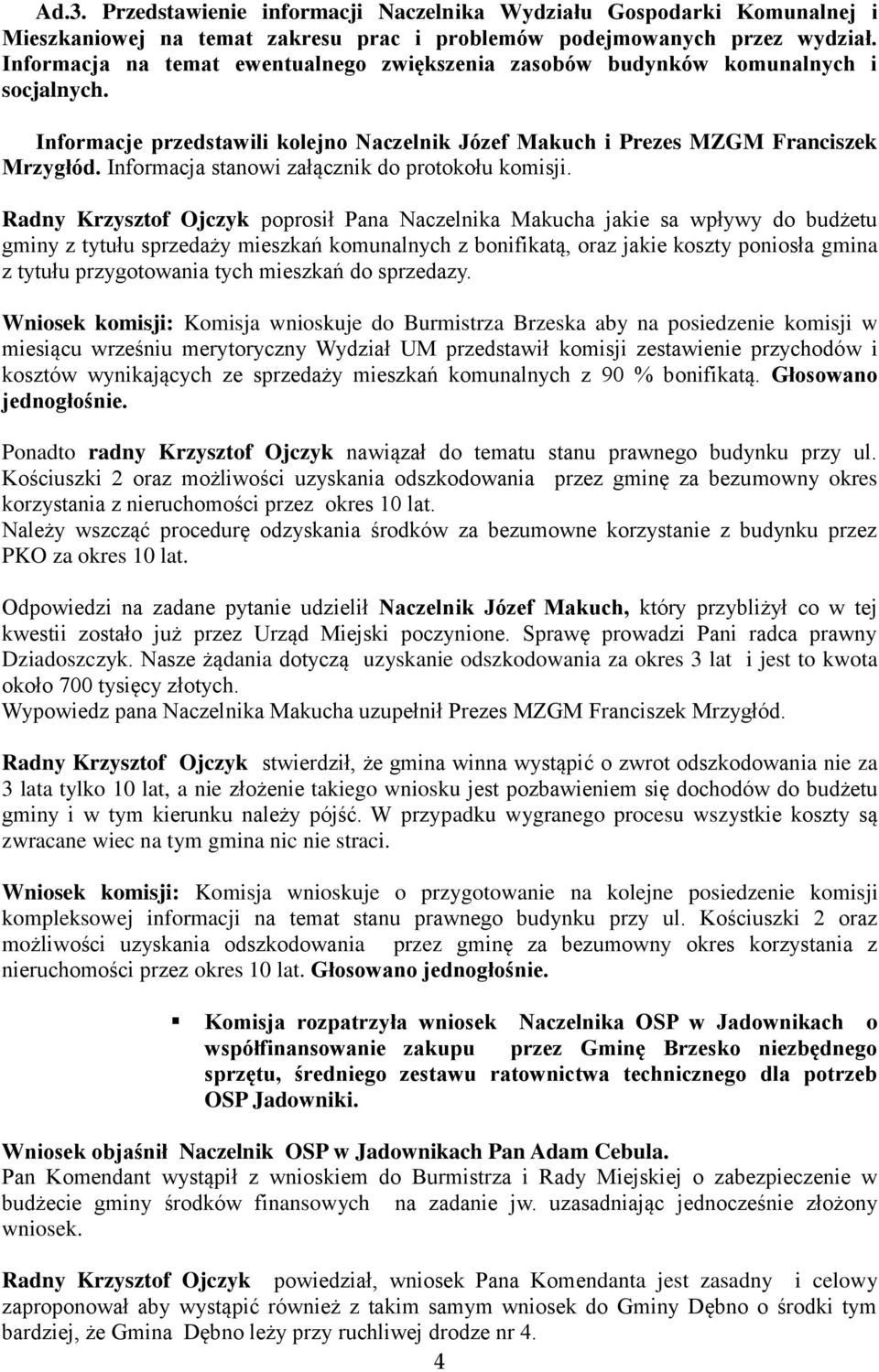 Informacja stanowi załącznik do protokołu komisji.