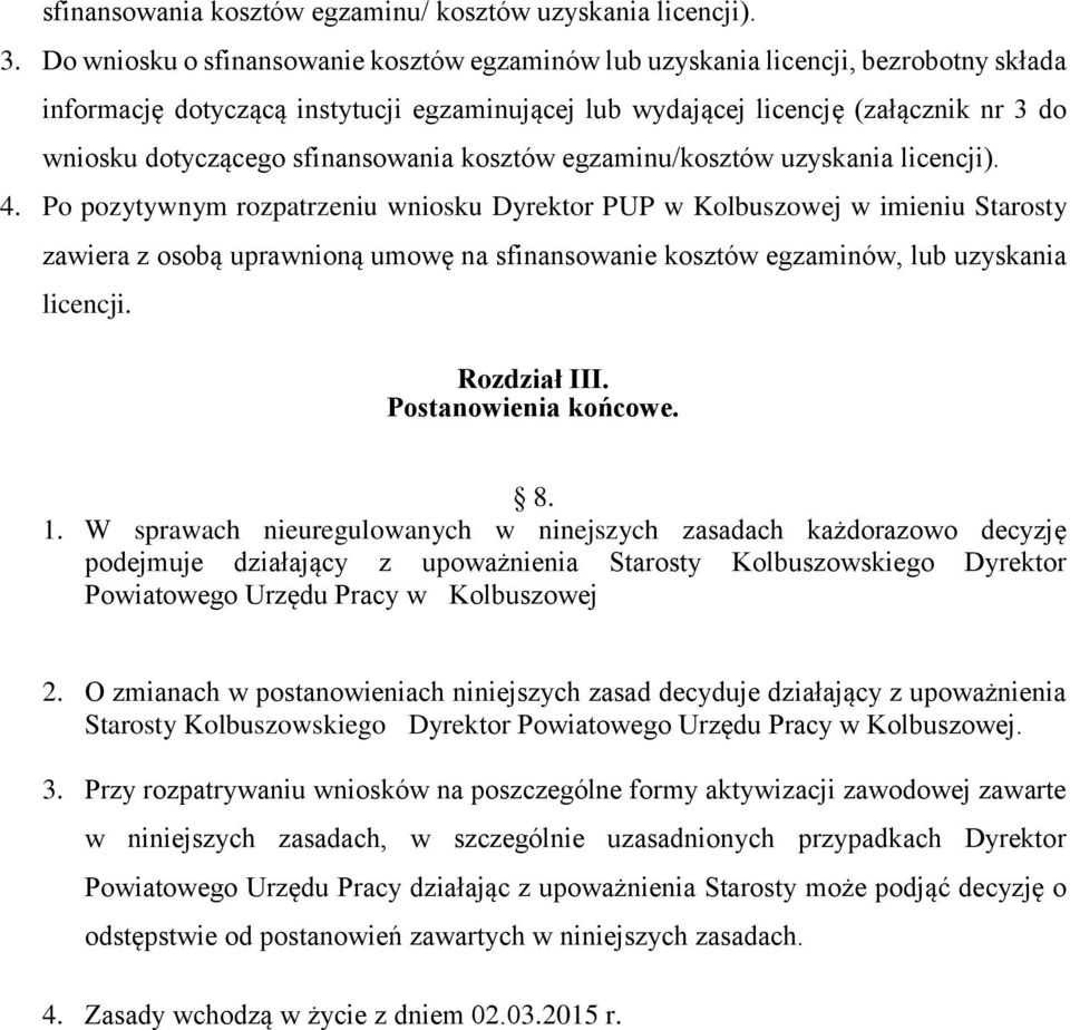 sfinansowania kosztów egzaminu/kosztów uzyskania licencji). 4.