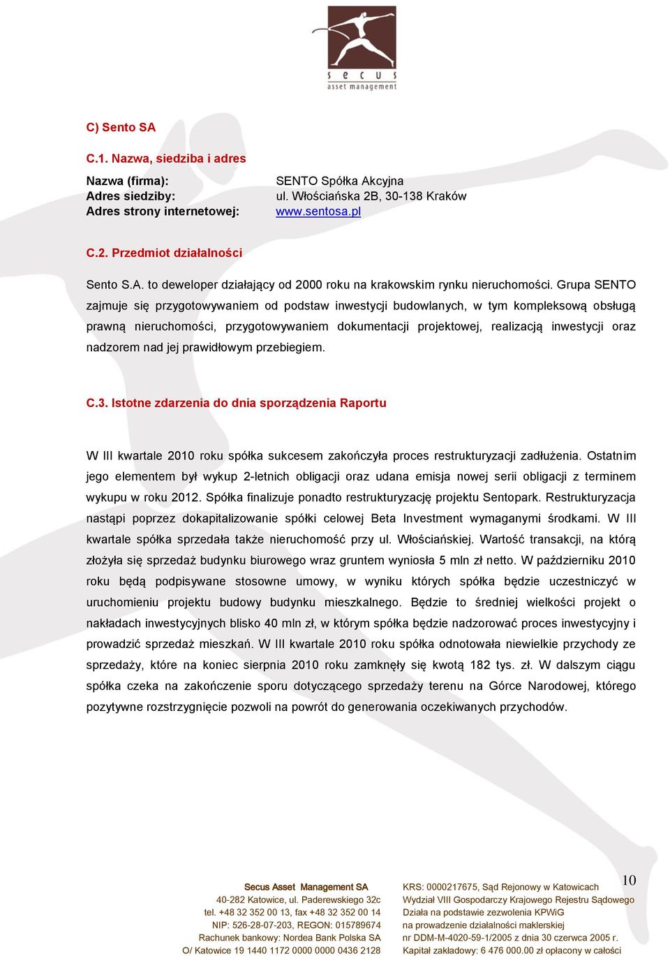 Grupa SENTO zajmuje się przygotowywaniem od podstaw inwestycji budowlanych, w tym kompleksową obsługą prawną nieruchomości, przygotowywaniem dokumentacji projektowej, realizacją inwestycji oraz