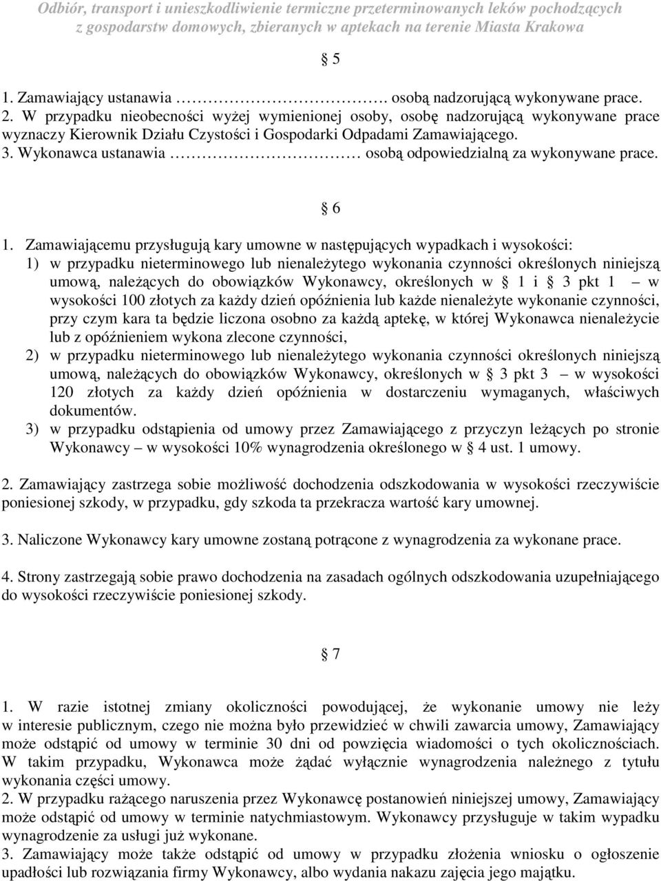 Wykonawca ustanawia osobą odpowiedzialną za wykonywane prace. 6 1.