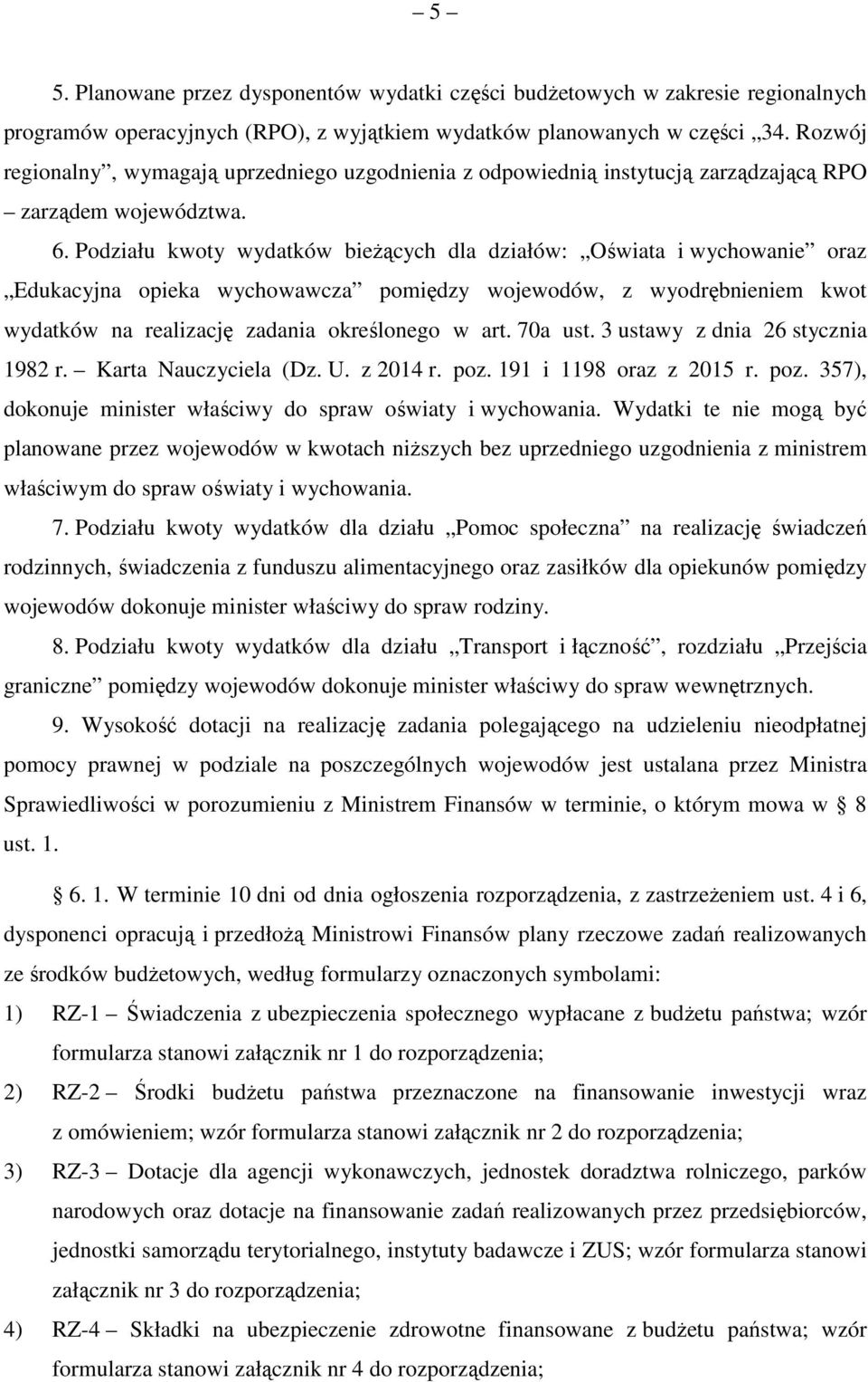 Podziału kwoty wydatków bieŝących dla działów: Oświata i wychowanie oraz Edukacyjna opieka wychowawcza pomiędzy wojewodów, z wyodrębnieniem kwot wydatków na realizację zadania określonego w art.