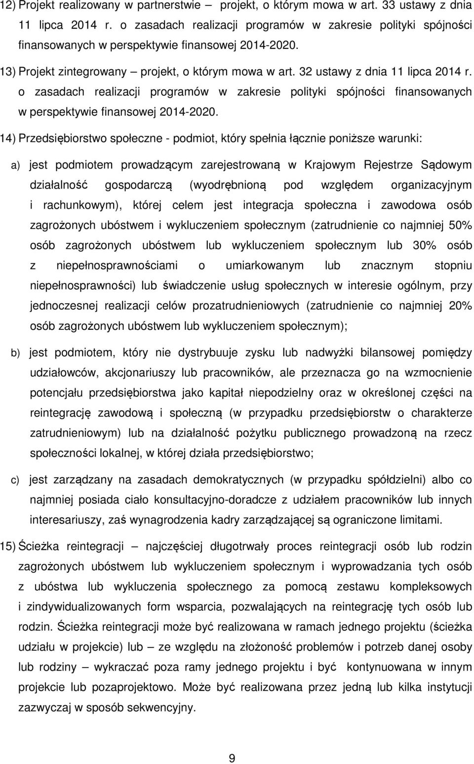 32 ustawy z dnia 11 lipca 2014 r. o zasadach realizacji programów w zakresie polityki spójności finansowanych w perspektywie finansowej 2014-2020.