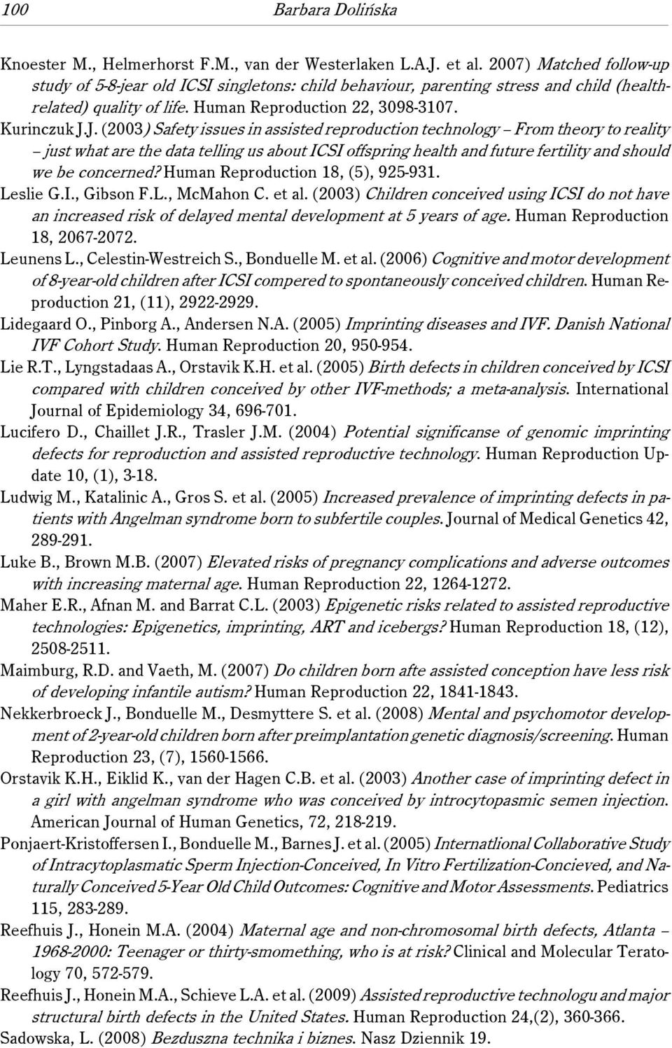 J. (2003) Safety issues in assisted reproduction technology From theory to reality just what are the data telling us about ICSI offspring health and future fertility and should we be concerned?