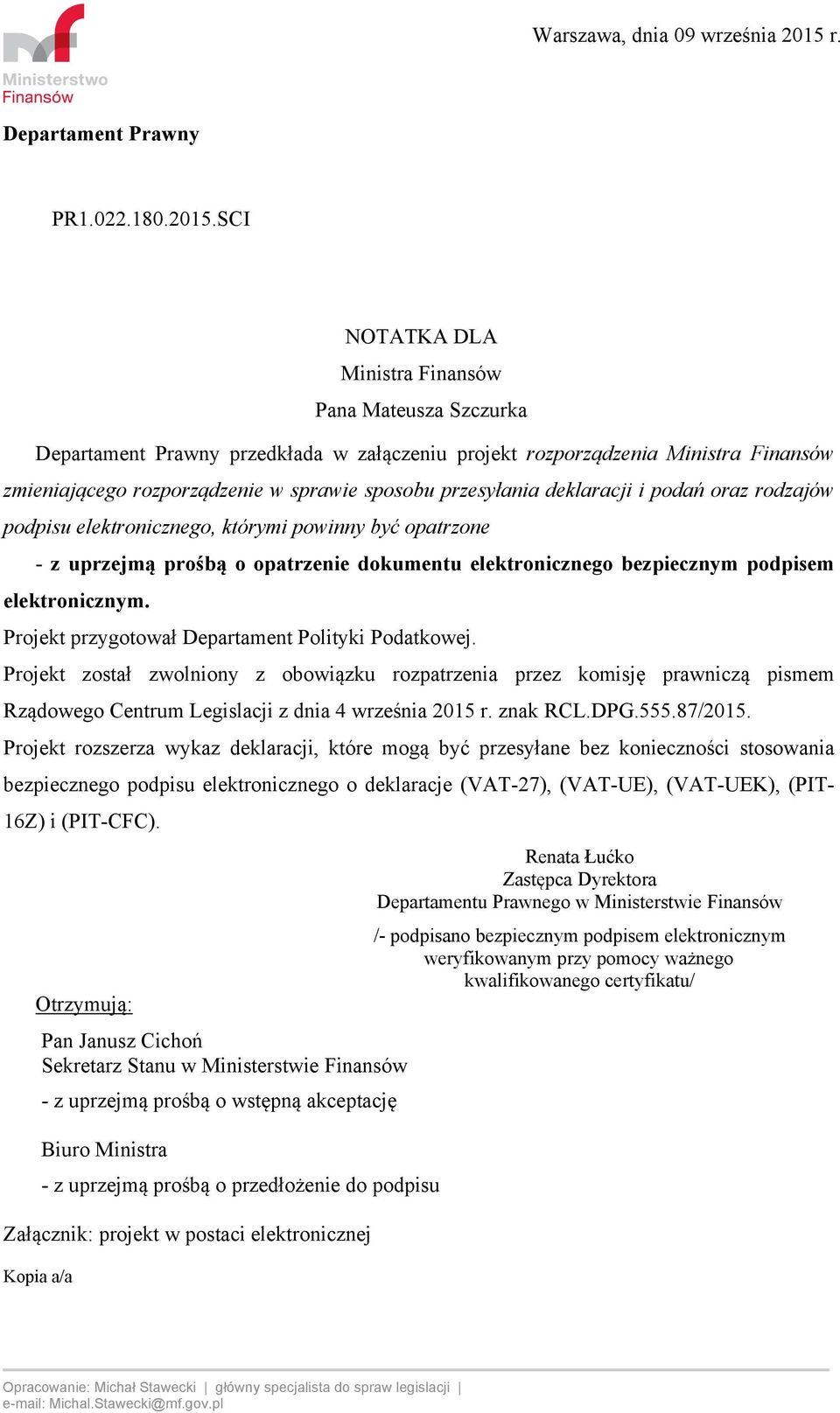 SCI NOTATKA DLA Ministra Finansów Pana Mateusza Szczurka Departament Prawny przedkłada w załączeniu projekt rozporządzenia Ministra Finansów zmieniającego rozporządzenie w sprawie sposobu przesyłania