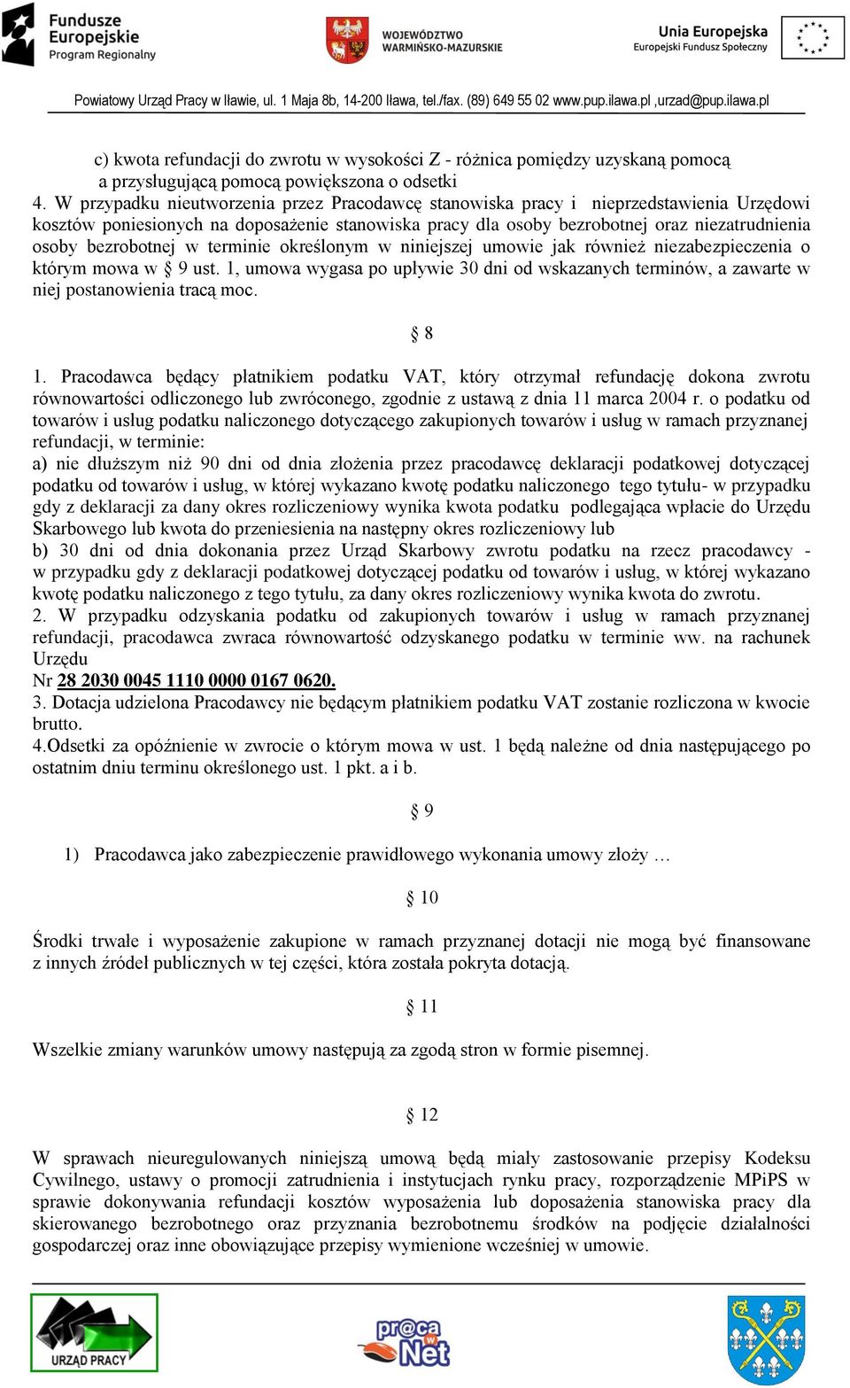 bezrobotnej w terminie określonym w niniejszej umowie jak również niezabezpieczenia o którym mowa w 9 ust.