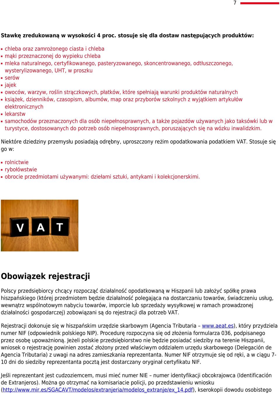 odtłuszczonego, wysterylizowanego, UHT, w proszku serów jajek owoców, warzyw, roślin strączkowych, płatków, które spełniają warunki produktów naturalnych książek, dzienników, czasopism, albumów, map