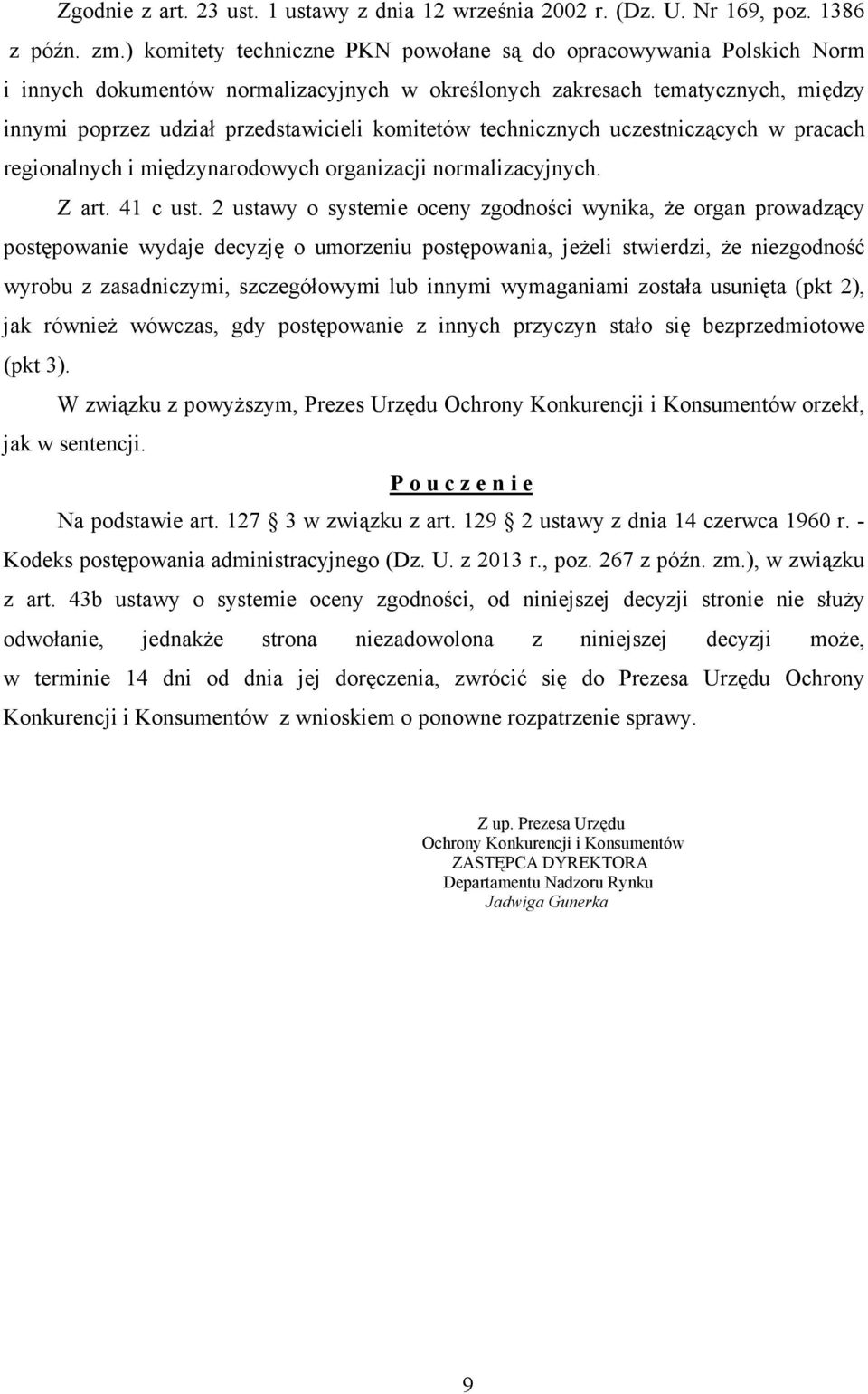 technicznych uczestniczących w pracach regionalnych i międzynarodowych organizacji normalizacyjnych. Z art. 41 c ust.