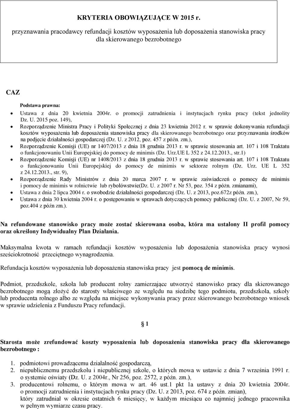 o promocji zatrudnienia i instytucjach rynku pracy (tekst jednolity Dz. U. 2015 poz. 149), Rozporządzenie Ministra Pracy i Polityki Społecznej z dnia 23 kwietnia 2012 r.