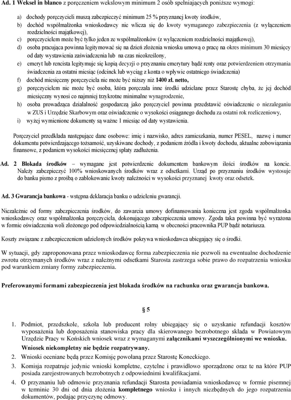 majątkowej), d) osoba pracująca powinna legitymować się na dzień złożenia wniosku umową o pracę na okres minimum 30 miesięcy od daty wystawienia zaświadczenia lub na czas nieokreślony, e) emeryt lub