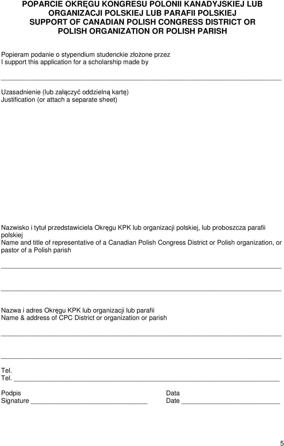 separate sheet) Nazwisko i tytuł przedstawiciela Okręgu KPK lub organizacji polskiej, lub proboszcza parafii polskiej Name and title of representative of a Canadian Polish