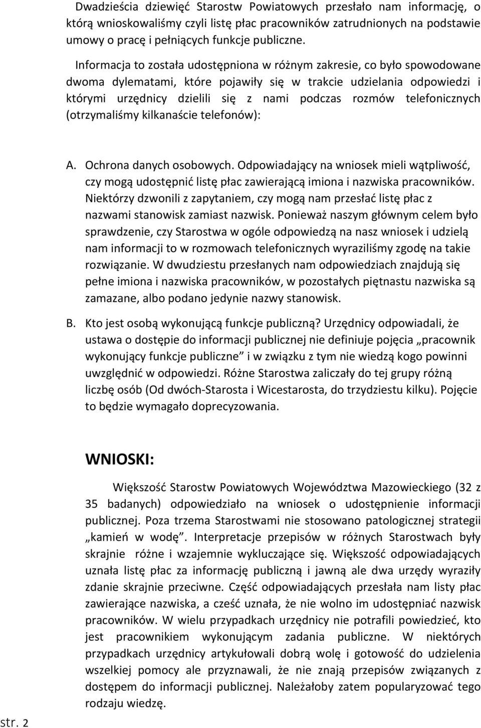 telefonicznych (otrzymaliśmy kilkanaście telefonów): A. Ochrona danych osobowych. Odpowiadający na wniosek mieli wątpliwość, czy mogą udostępnić listę płac zawierającą imiona i nazwiska pracowników.