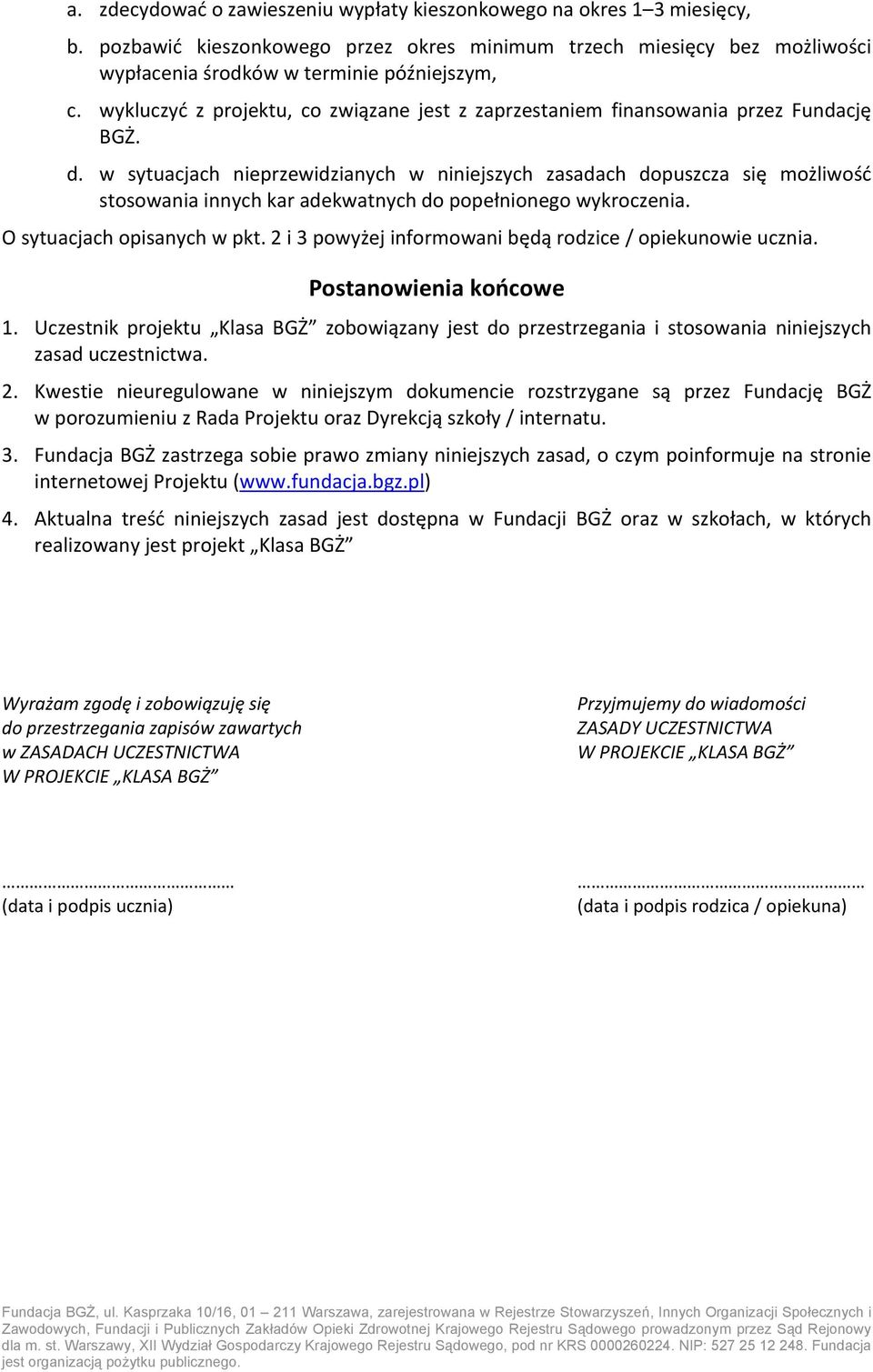 w sytuacjach nieprzewidzianych w niniejszych zasadach dopuszcza się możliwość stosowania innych kar adekwatnych do popełnionego wykroczenia. O sytuacjach opisanych w pkt.