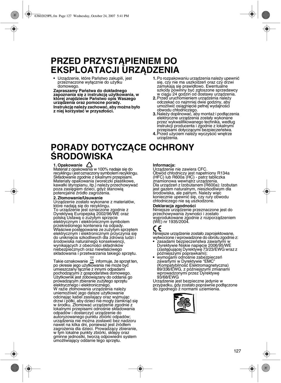 Instrukcję należy zachować, aby można było z niej korzystać w przyszłości. PORADY DOTYCZĄCE OCHRONY ŚRODOWISKA 1.