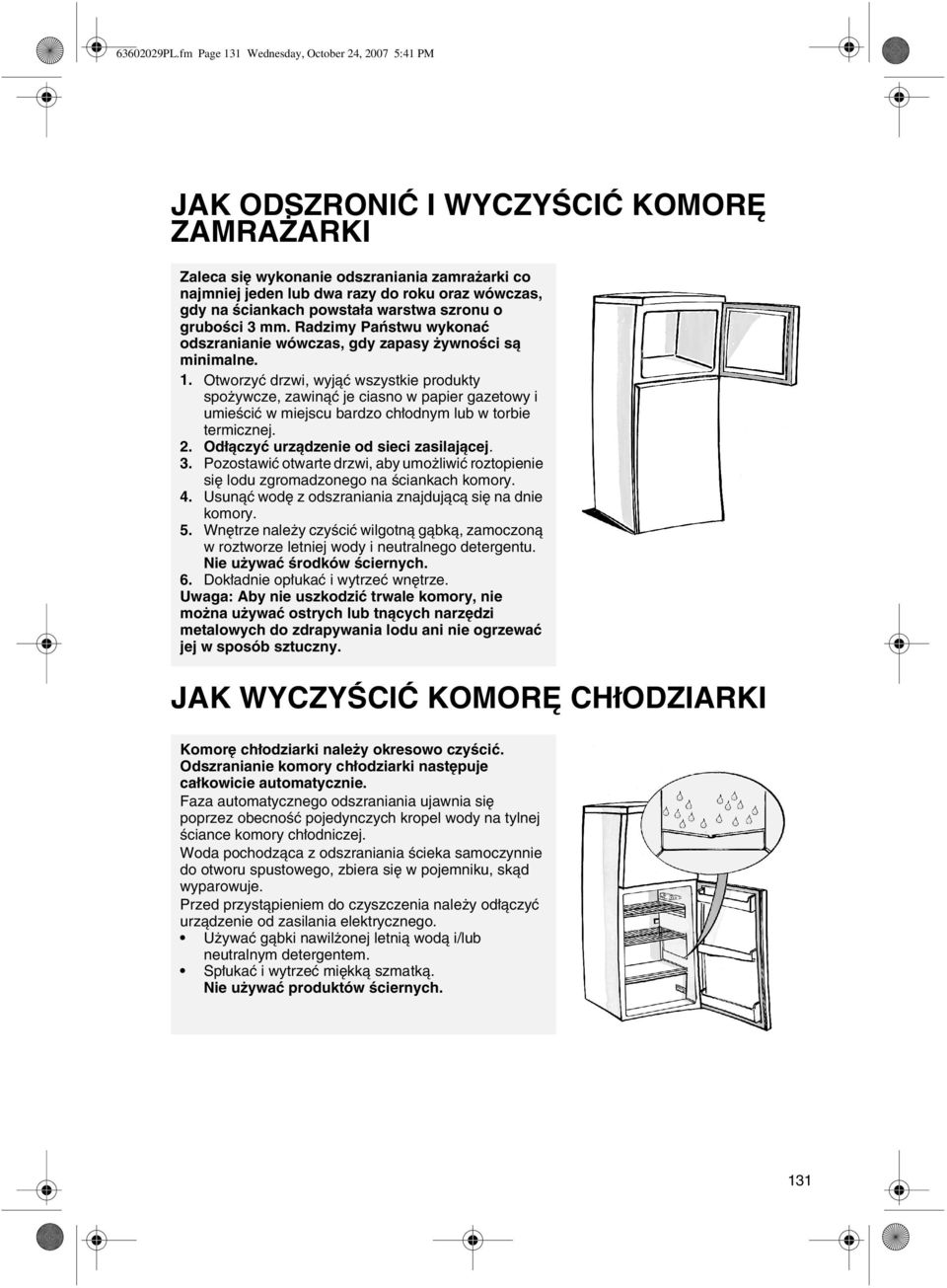 ściankach powstała warstwa szronu o grubości 3 mm. Radzimy Państwu wykonać odszranianie wówczas, gdy zapasy żywności są minimalne. 1.