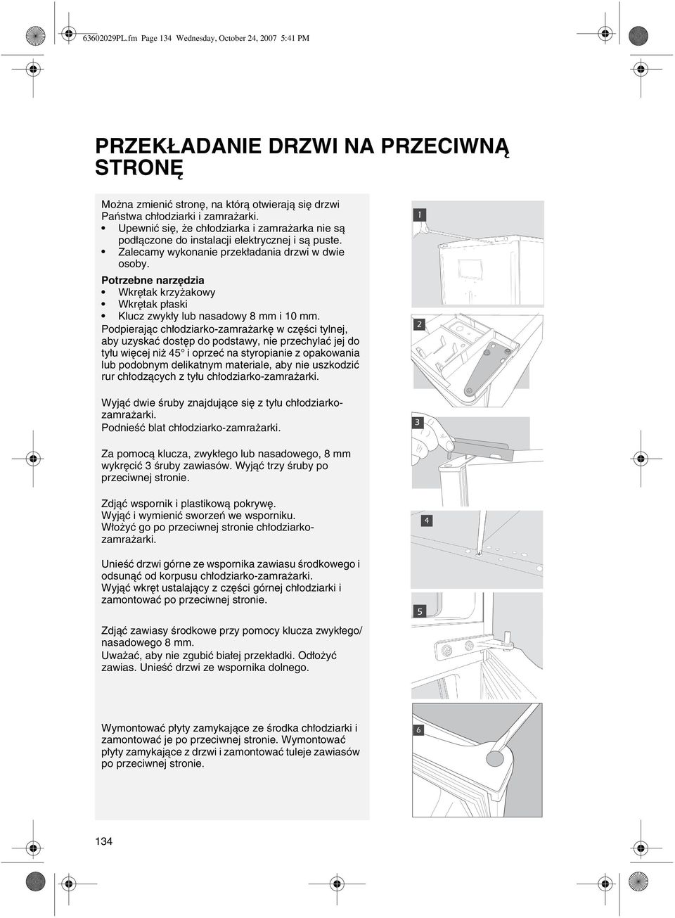 Potrzebne narzędzia Wkrętak krzyżakowy Wkrętak płaski Klucz zwykły lub nasadowy 8 mm i 10 mm.