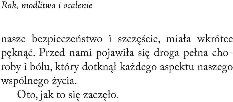 Przed nami pojawiła się droga pełna choroby i bólu,