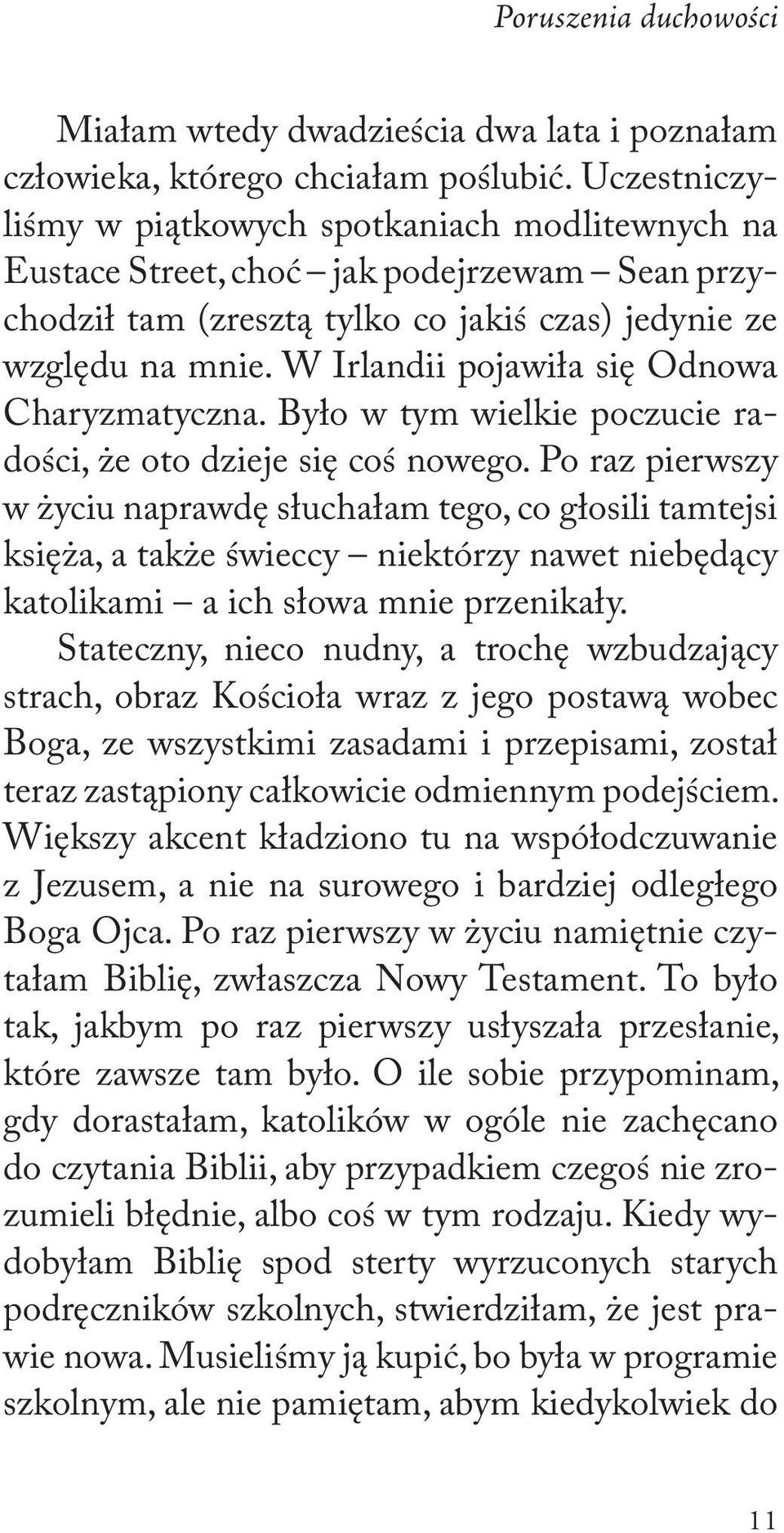 W Irlandii pojawiła się Odnowa Charyzmatyczna. Było w tym wielkie poczucie radości, że oto dzieje się coś nowego.