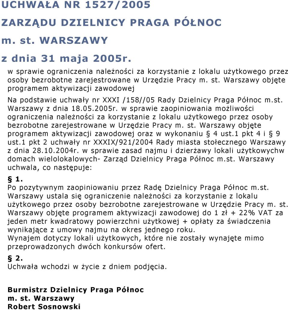 Warszawy objęte programem aktywizacji zawodowej Na podstawie uchwały nr XXXI /158//05 Rady Dzielnicy Praga Północ m.st. Warszawy z dnia 18.05.2005r.