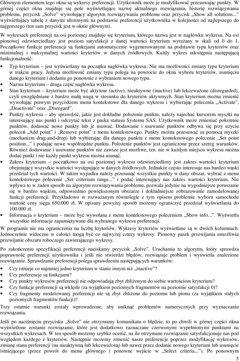 solutions... wyświetlający tabelę z danymi ułożonymi na podstawie preferencji użytkownika w kolejności od najlepszego do najgorszego (ten sam przycisk jest w oknie głównym).