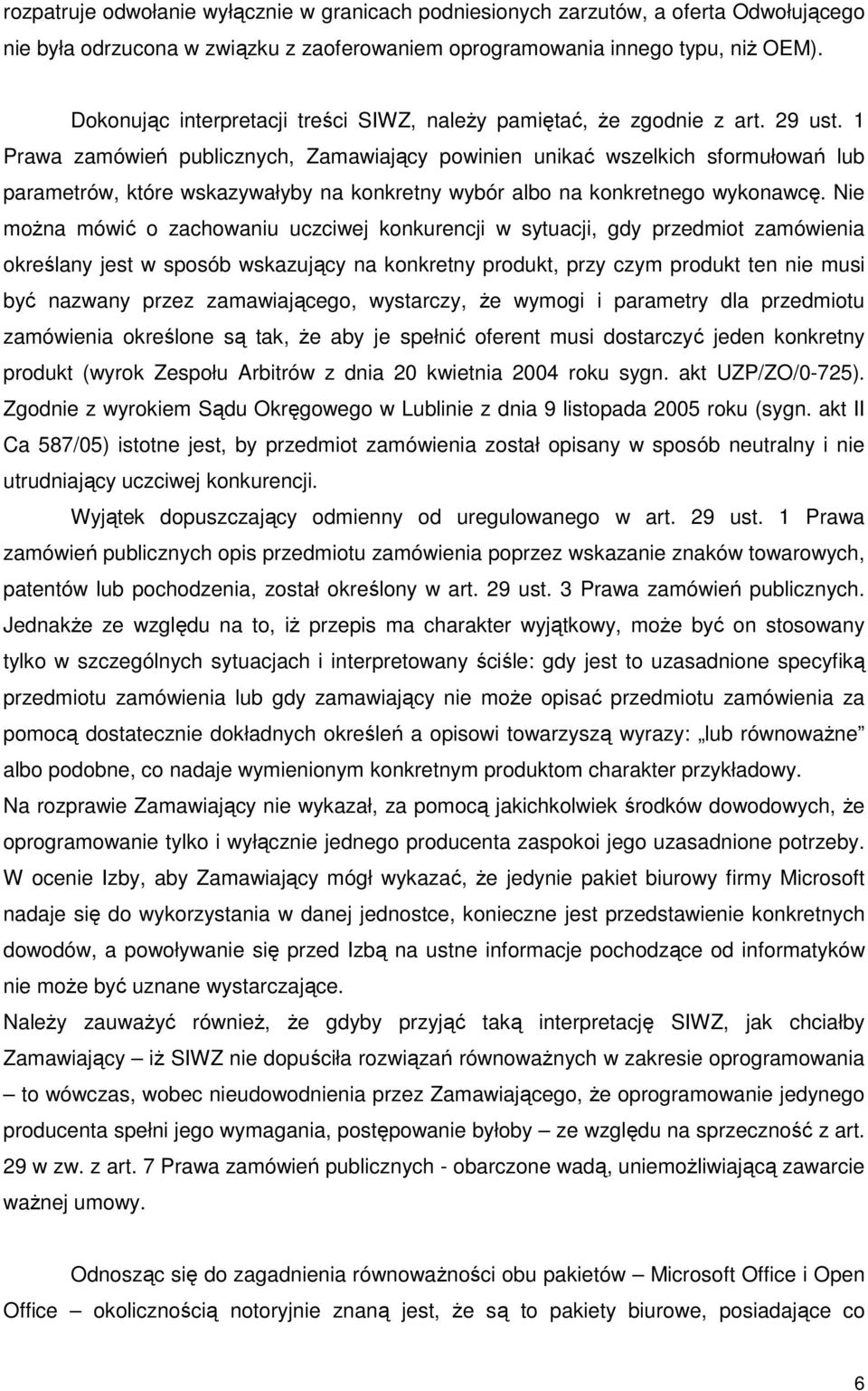 1 Prawa zamówień publicznych, Zamawiający powinien unikać wszelkich sformułowań lub parametrów, które wskazywałyby na konkretny wybór albo na konkretnego wykonawcę.