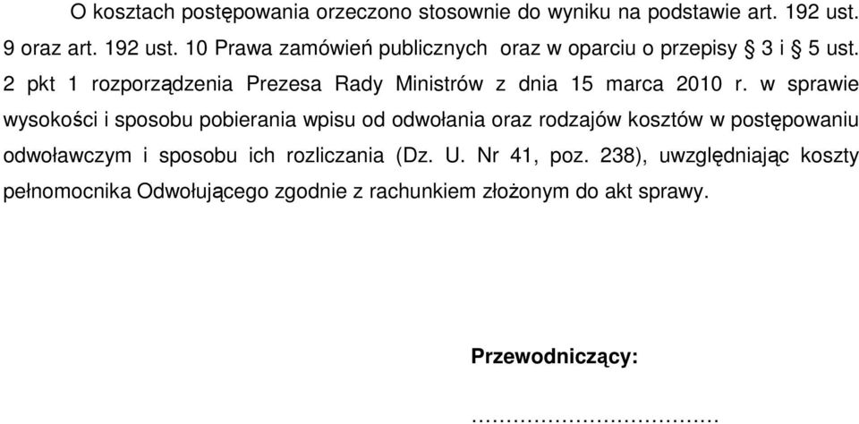 2 pkt 1 rozporządzenia Prezesa Rady Ministrów z dnia 15 marca 2010 r.