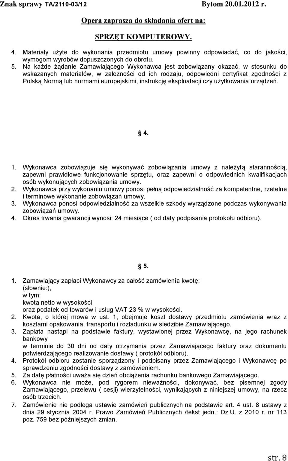 europejskimi, instrukcję eksploatacji czy użytkowania urządzeń. 4. 1.