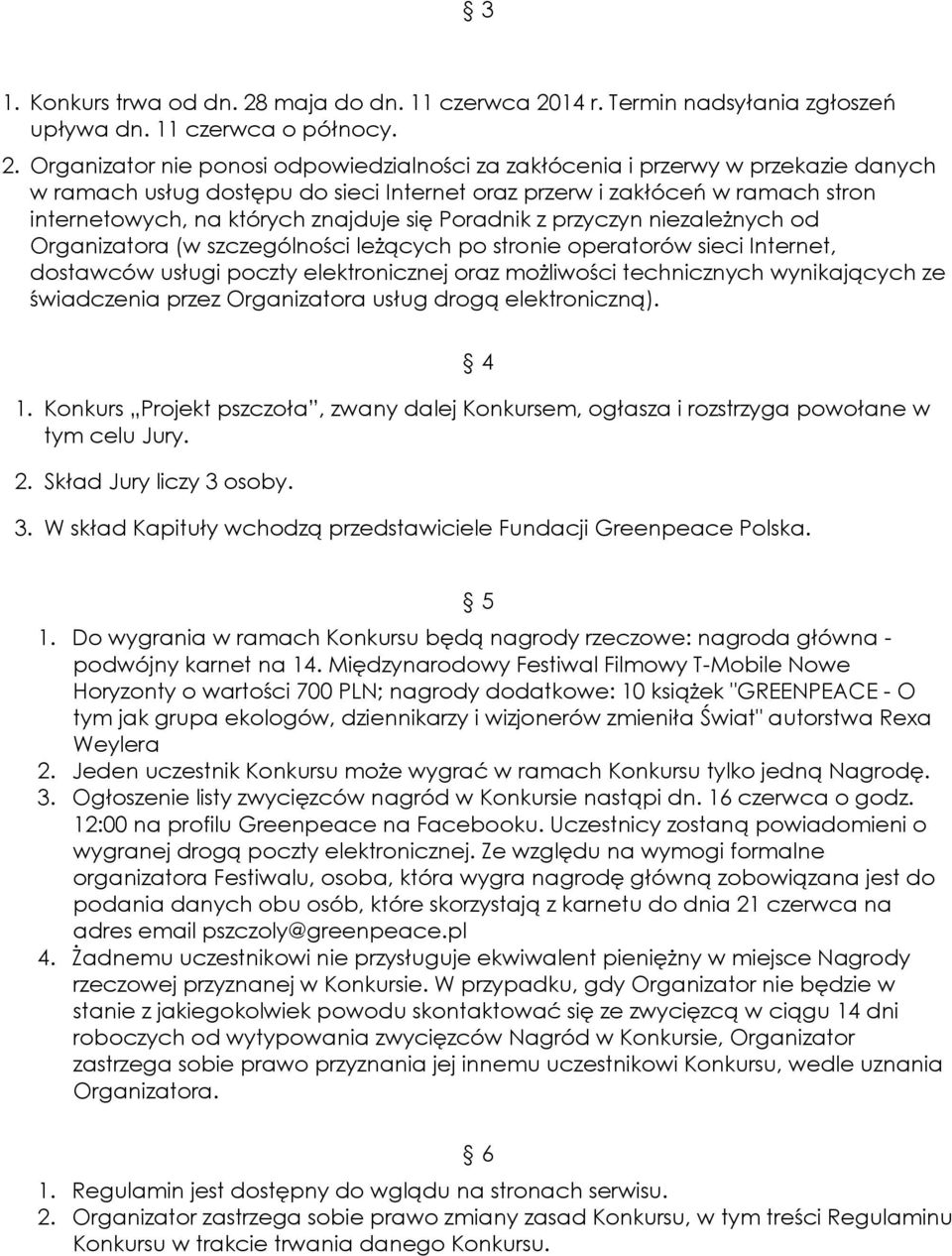 14 r. Termin nadsyłania zgłoszeń upływa dn. 11 czerwca o północy. 2.