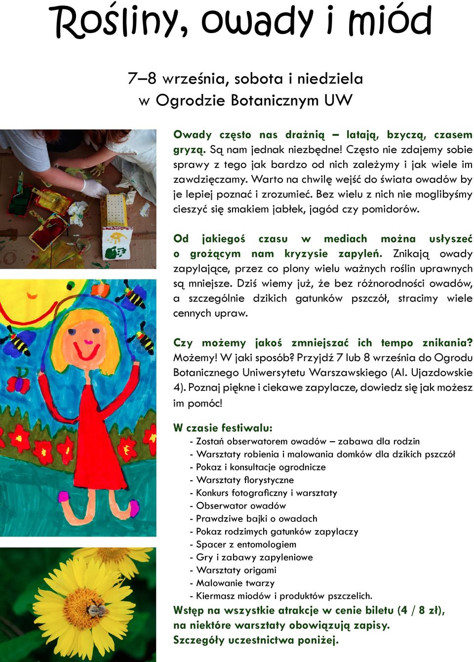 Bez wielu z nich nie moglibyśmy cieszyć się smakiem jabłek, jagód czy pomidorów. Od jakiegoś czasu w mediach można usłyszeć o grożącym nam kryzysie zapyleń.