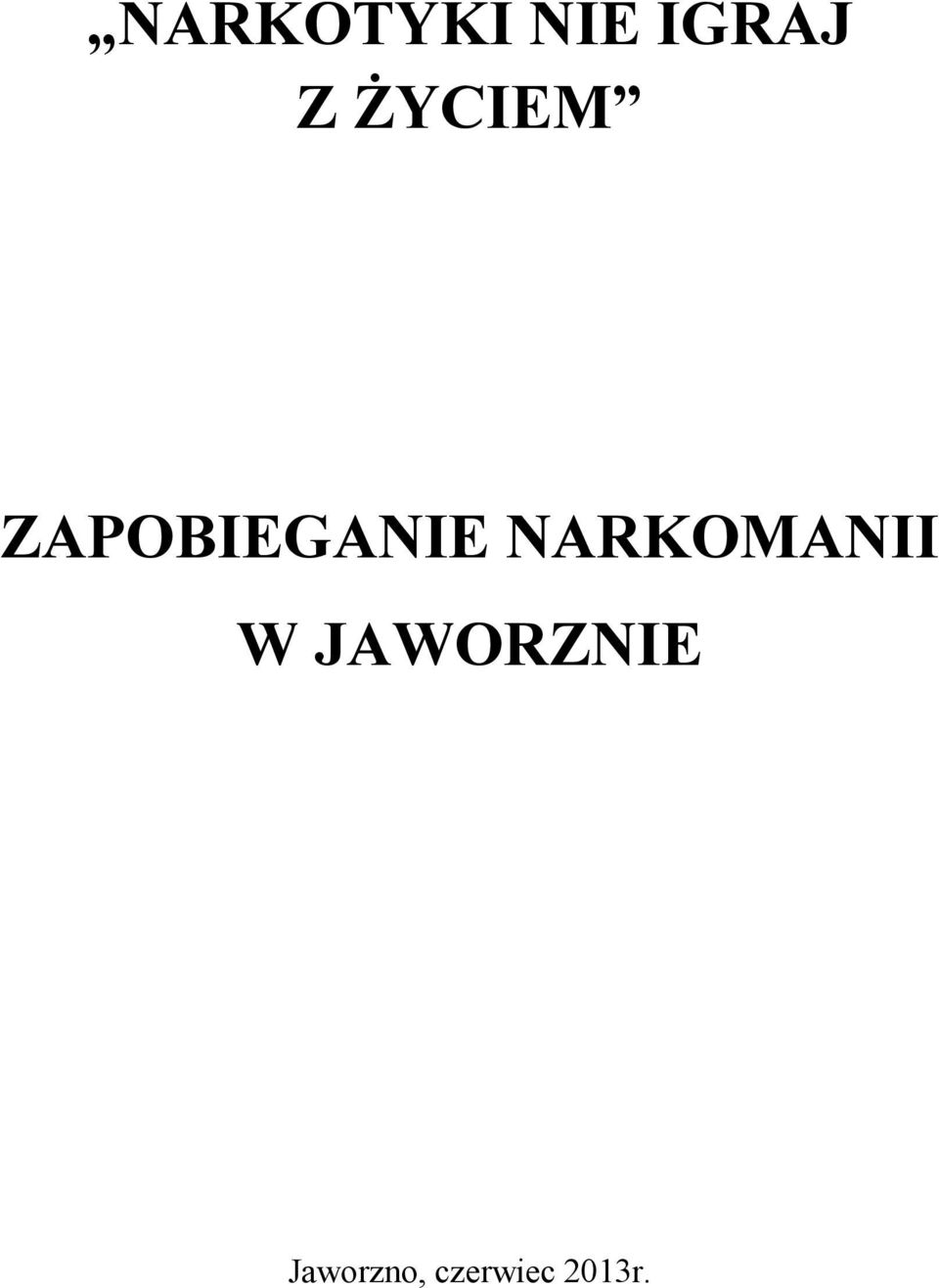 NARKOMANII W JAWORZNIE