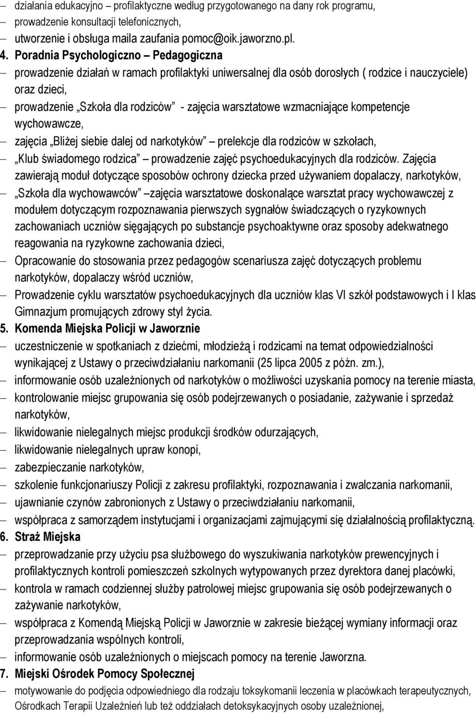 warsztatowe wzmacniające kompetencje wychowawcze, zajęcia BliŜej siebie dalej od narkotyków prelekcje dla rodziców w szkołach, Klub świadomego rodzica prowadzenie zajęć psychoedukacyjnych dla
