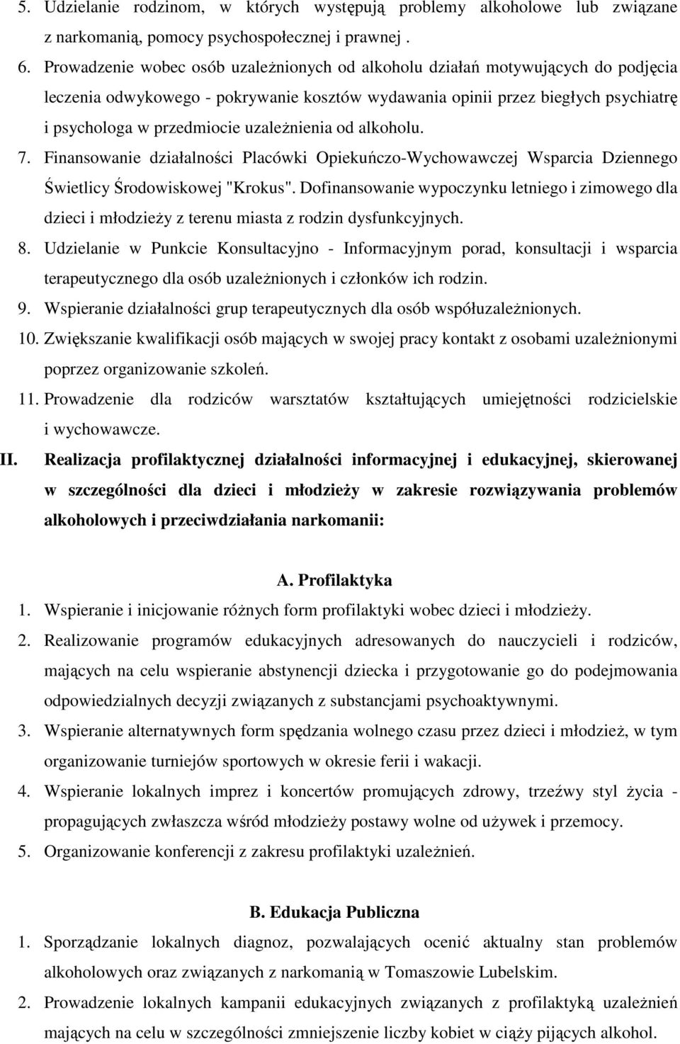 uzależnienia od alkoholu. 7. Finansowanie działalności Placówki Opiekuńczo-Wychowawczej Wsparcia Dziennego Świetlicy Środowiskowej "Krokus".