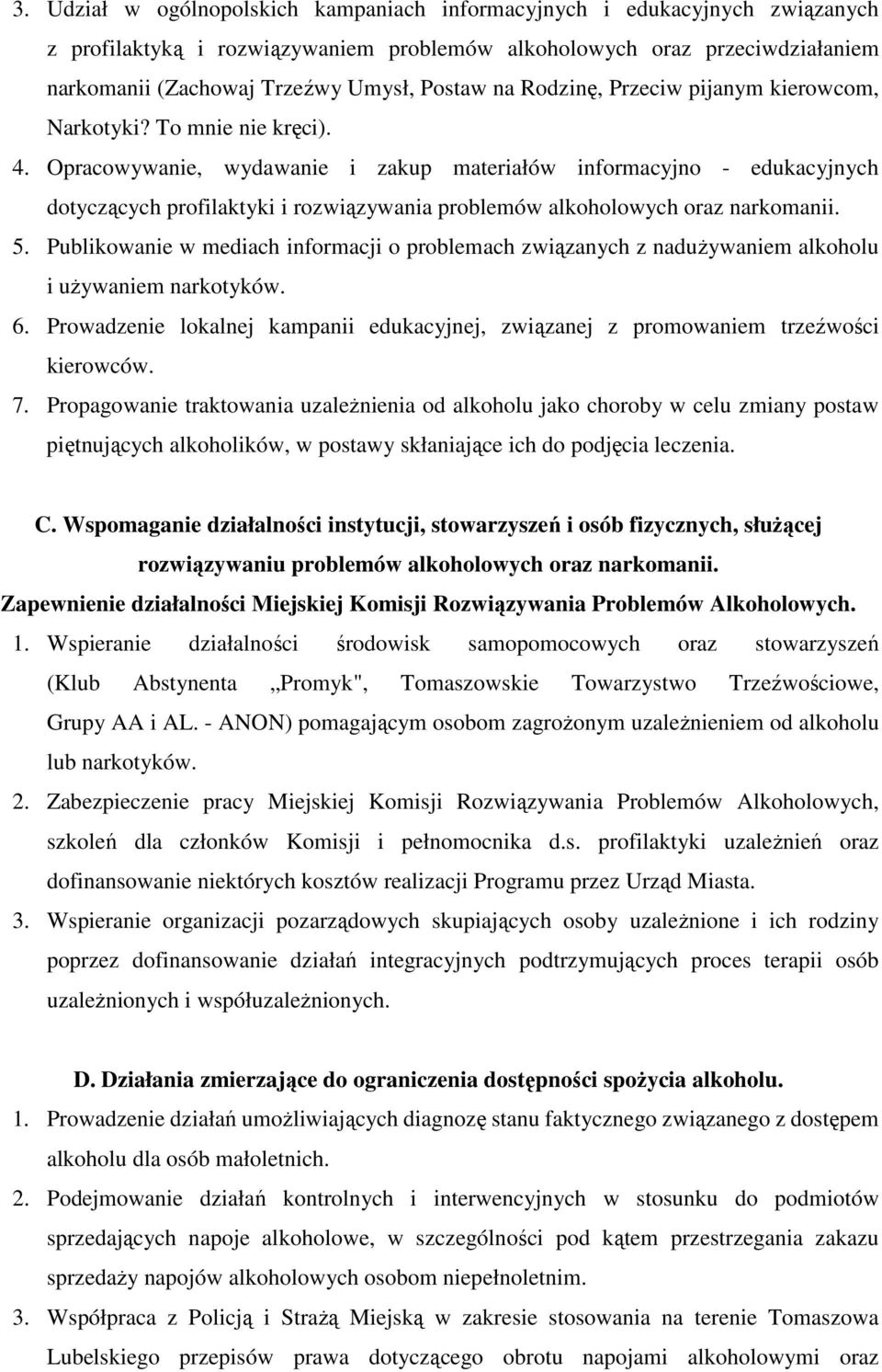 Opracowywanie, wydawanie i zakup materiałów informacyjno - edukacyjnych dotyczących profilaktyki i rozwiązywania problemów alkoholowych oraz narkomanii. 5.