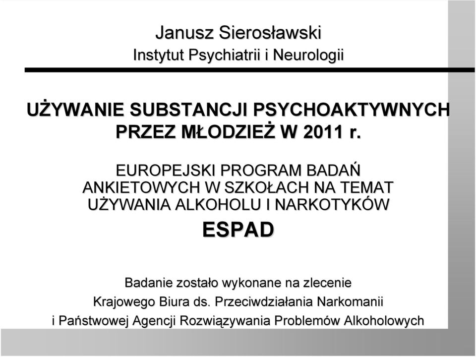 EUROPEJSKI PROGRAM BADAŃ ANKIETOWYCH W SZKOŁACH NA TEMAT UŻYWANIA ALKOHOLU I NARKOTYKÓW ESPAD