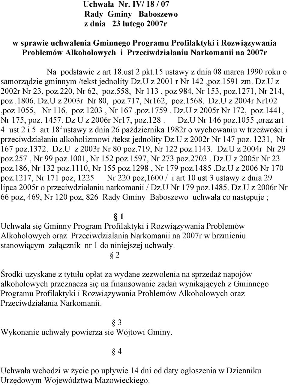 z art 18.ust 2 pkt.15 ustawy z dnia 08 marca 1990 roku o samorządzie gminnym /tekst jednolity Dz.U z 2001 r Nr 142,poz.1591 zm. Dz.U z 2002r Nr 23, poz.220, Nr 62, poz.