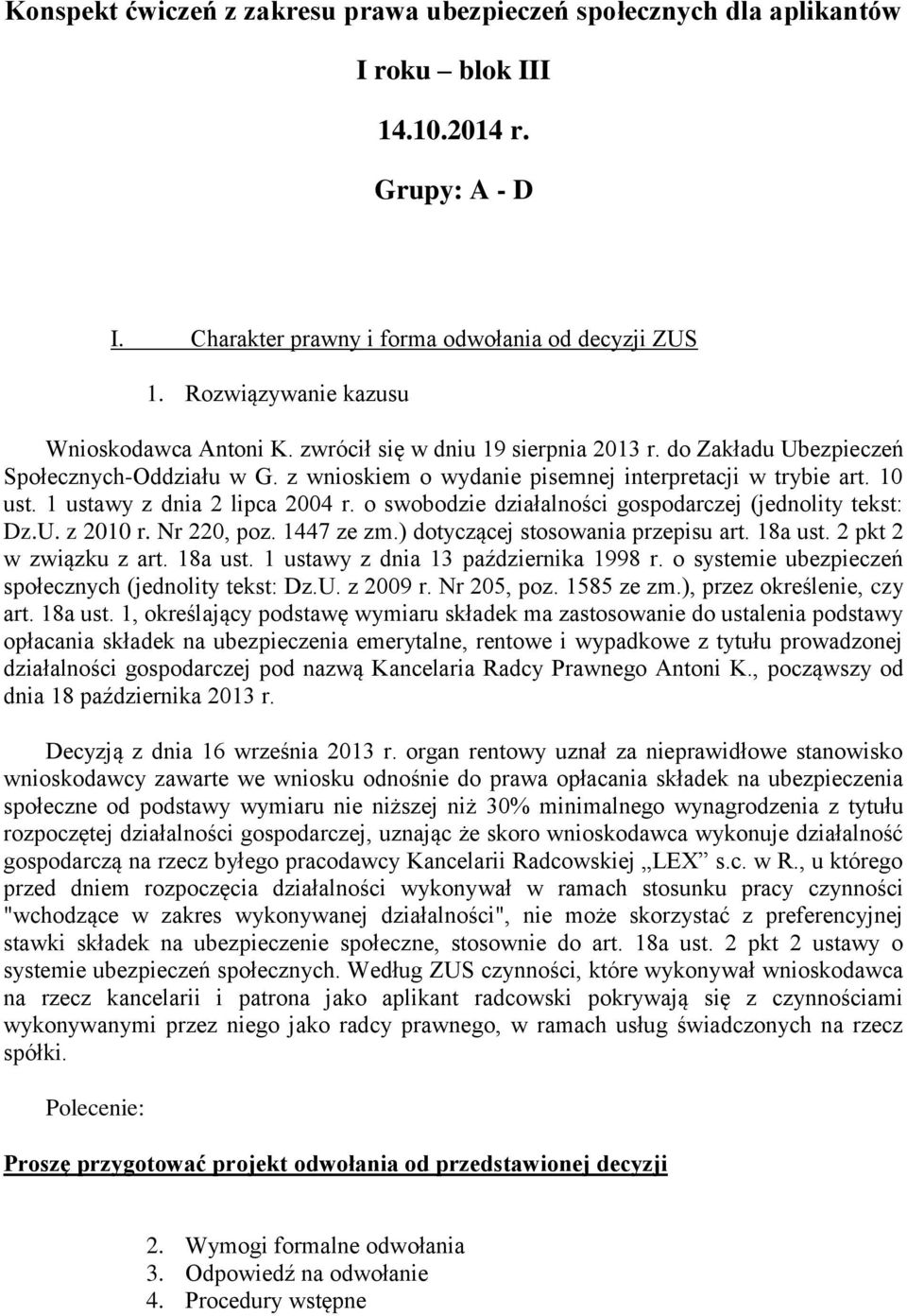 o swobodzie działalności gospodarczej (jednolity tekst: Dz.U. z 2010 r. Nr 220, poz. 1447 ze zm.) dotyczącej stosowania przepisu art. 18a ust. 2 pkt 2 w związku z art. 18a ust. 1 ustawy z dnia 13 października 1998 r.