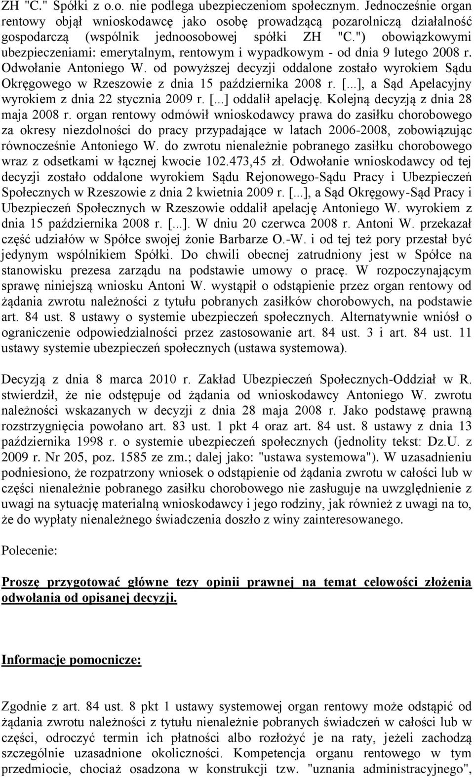 ") obowiązkowymi ubezpieczeniami: emerytalnym, rentowym i wypadkowym - od dnia 9 lutego 2008 r. Odwołanie Antoniego W.