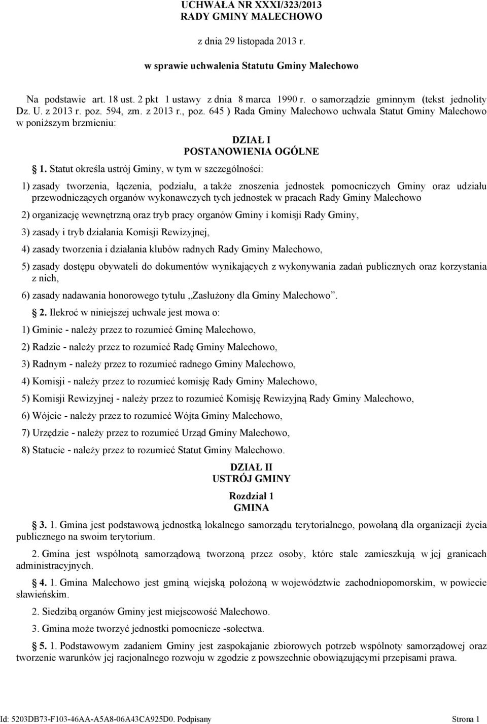 Statut określa ustrój Gminy, w tym w szczególności: 1) zasady tworzenia, łączenia, podziału, a także znoszenia jednostek pomocniczych Gminy oraz udziału przewodniczących organów wykonawczych tych