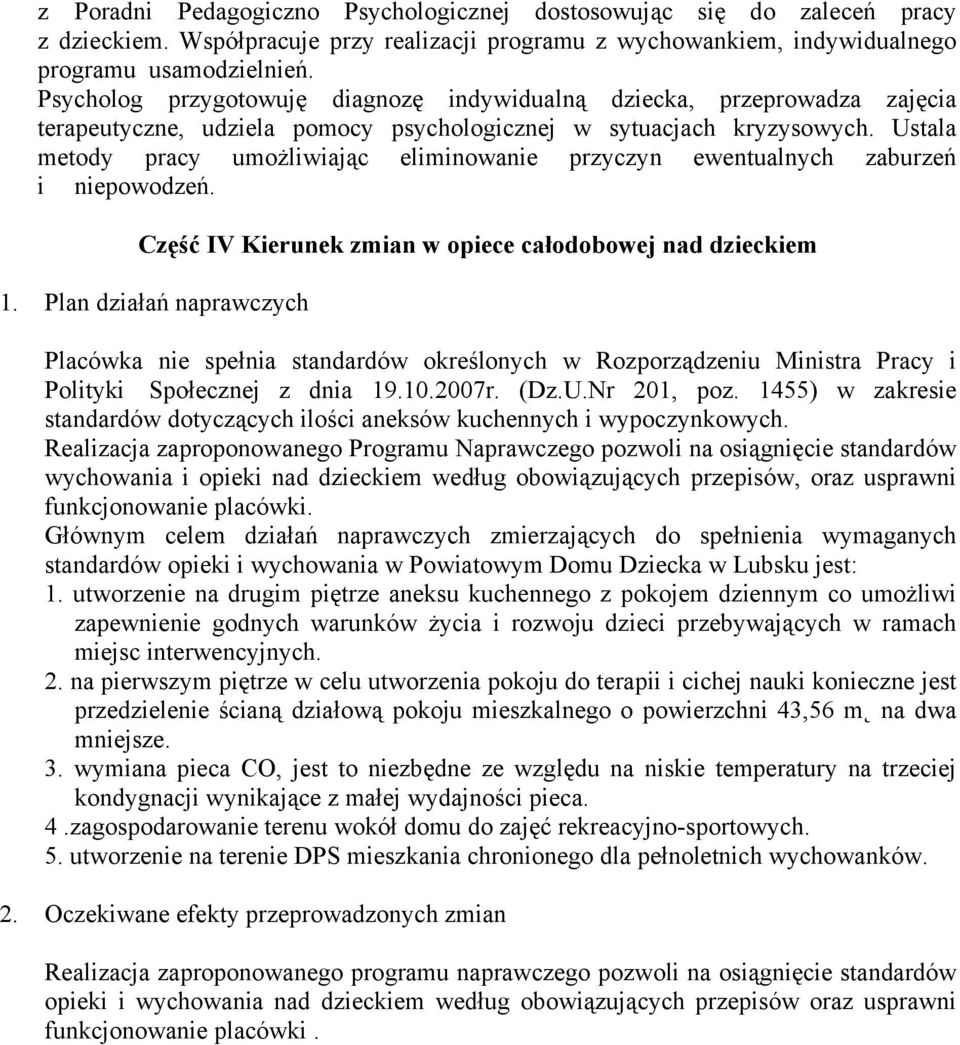 Ustala metody pracy umożliwiając eliminowanie przyczyn ewentualnych zaburzeń i niepowodzeń. Część IV Kierunek zmian w opiece całodobowej nad dzieckiem 1.