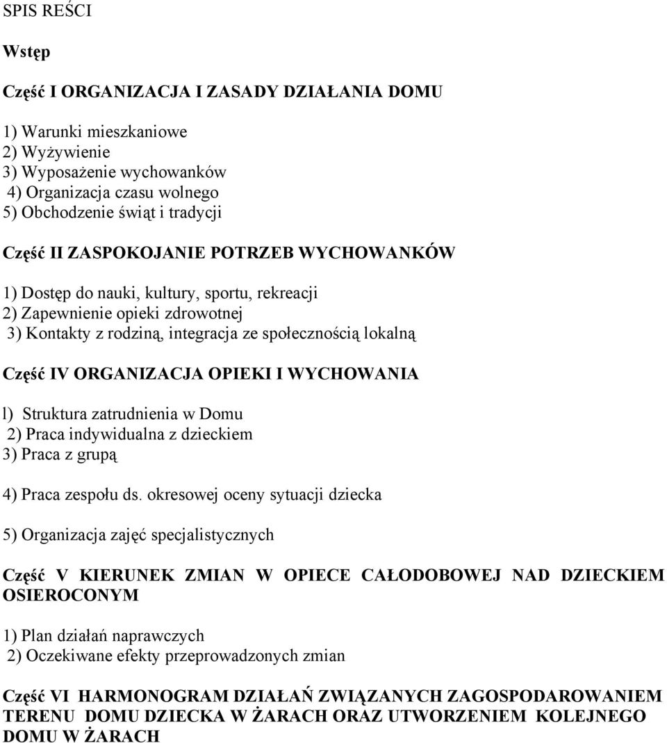 I WYCHOWANIA l) Struktura zatrudnienia w Domu 2) Praca indywidualna z dzieckiem 3) Praca z grupą 4) Praca zespołu ds.