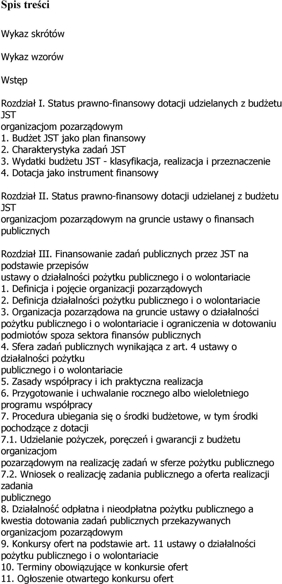 Status prawno-finansowy dotacji udzielanej z budżetu JST organizacjom pozarządowym na gruncie ustawy o finansach publicznych Rozdział III.