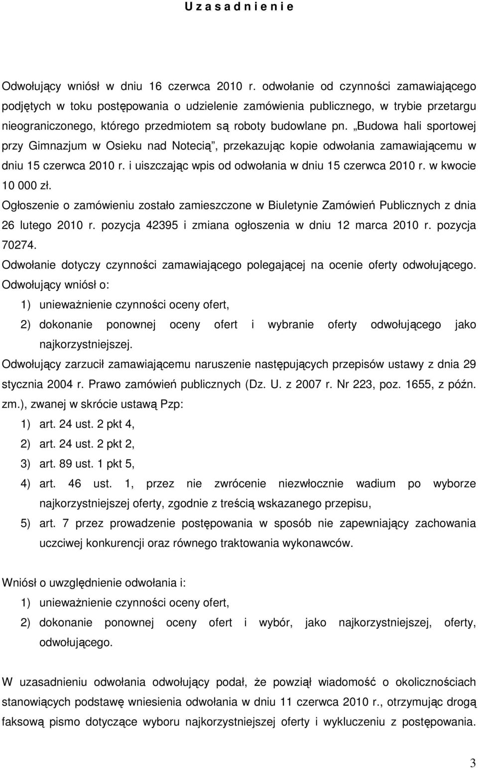 Budowa hali sportowej przy Gimnazjum w Osieku nad Notecią, przekazując kopie odwołania zamawiającemu w dniu 15 czerwca 2010 r. i uiszczając wpis od odwołania w dniu 15 czerwca 2010 r.