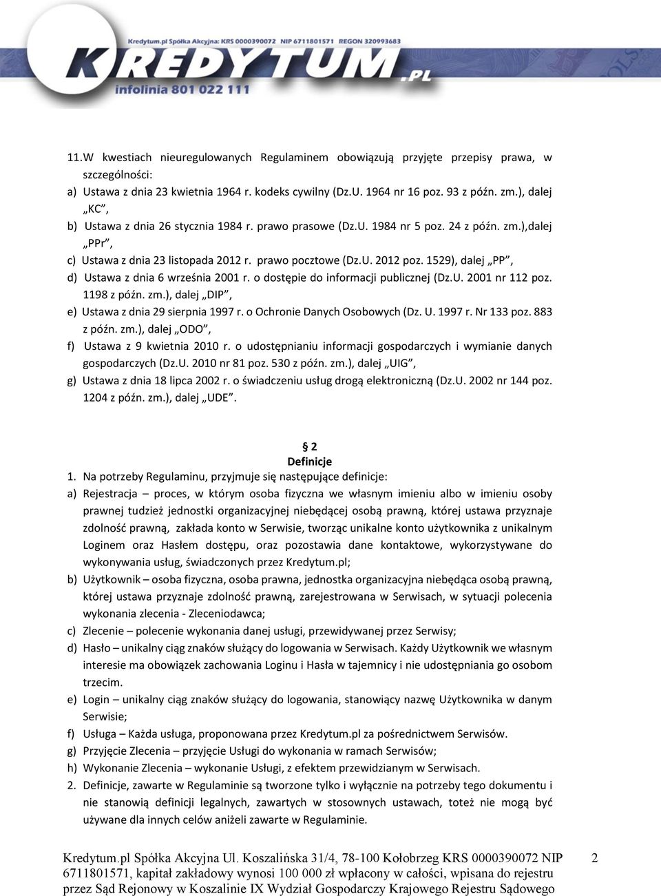 1529), dalej PP, d) Ustawa z dnia 6 września 2001 r. o dostępie do informacji publicznej (Dz.U. 2001 nr 112 poz. 1198 z późn. zm.), dalej DIP, e) Ustawa z dnia 29 sierpnia 1997 r.