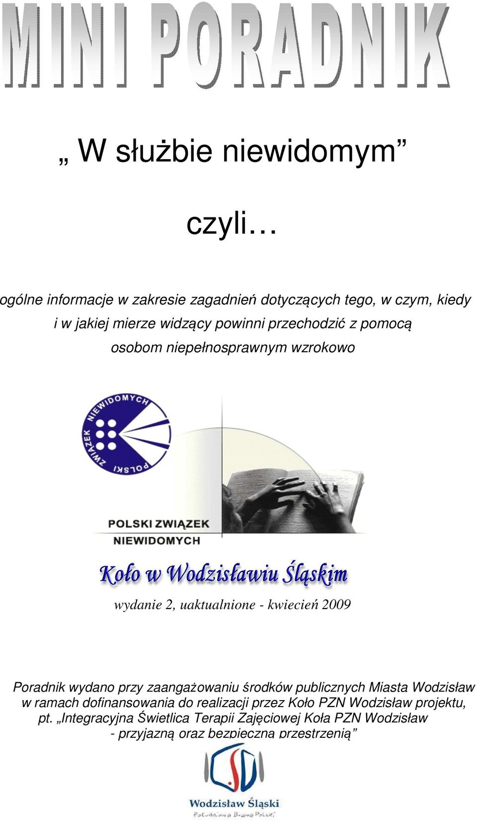 wydano przy zaangażowaniu środków publicznych Miasta Wodzisław w ramach dofinansowania do realizacji przez Koło PZN