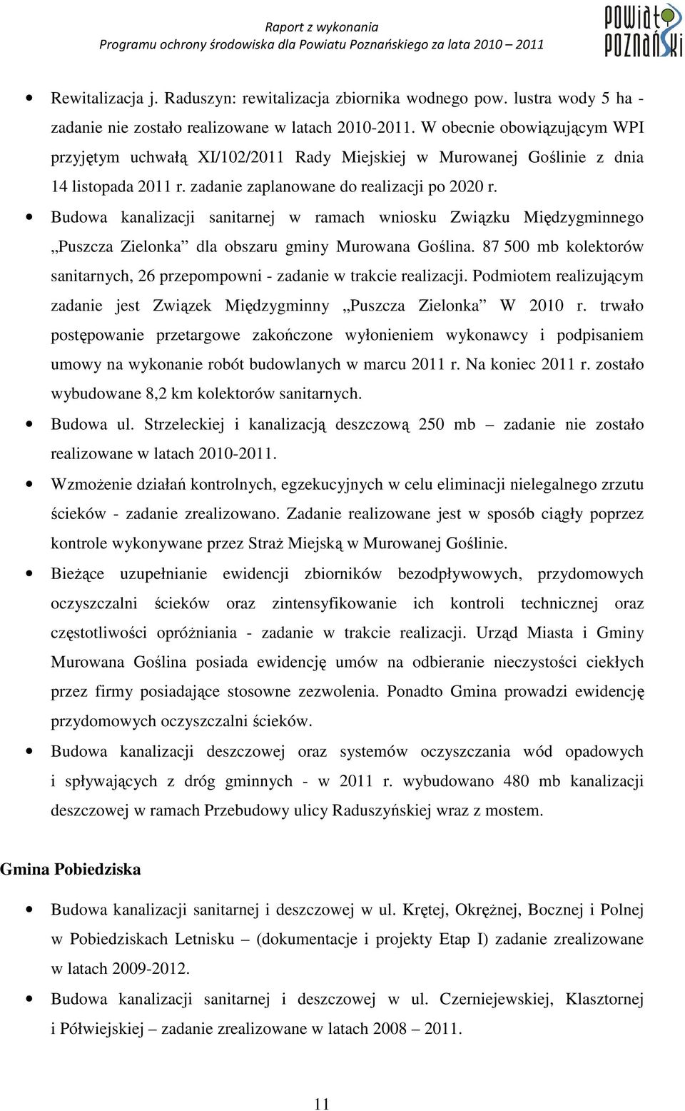 Budowa kanalizacji sanitarnej w ramach wniosku Związku Międzygminnego Puszcza Zielonka dla obszaru gminy Murowana Goślina.
