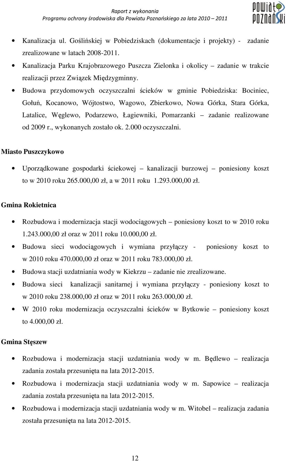 Budowa przydomowych oczyszczalni ścieków w gminie Pobiedziska: Bociniec, Gołuń, Kocanowo, Wójtostwo, Wagowo, Zbierkowo, Nowa Górka, Stara Górka, Latalice, Węglewo, Podarzewo, Łagiewniki, Pomarzanki