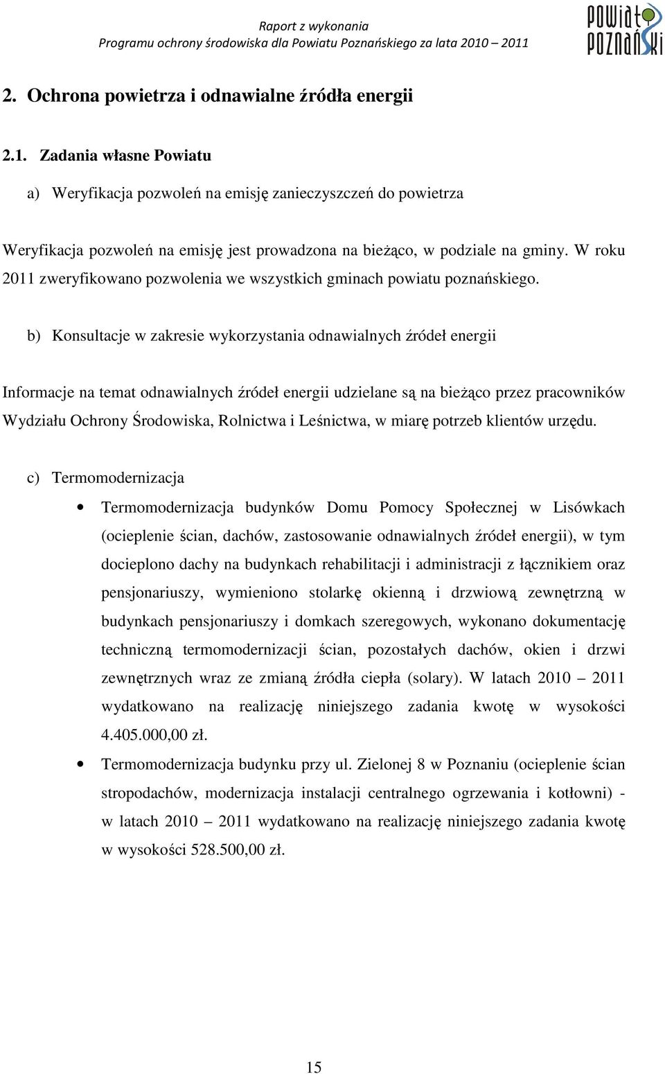 W roku 2011 zweryfikowano pozwolenia we wszystkich gminach powiatu poznańskiego.