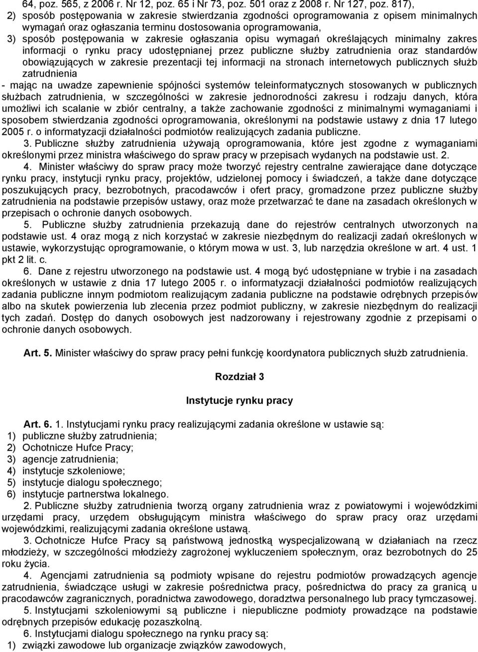 ogłaszania opisu wymagań określających minimalny zakres informacji o rynku pracy udostępnianej przez publiczne służby zatrudnienia oraz standardów obowiązujących w zakresie prezentacji tej informacji